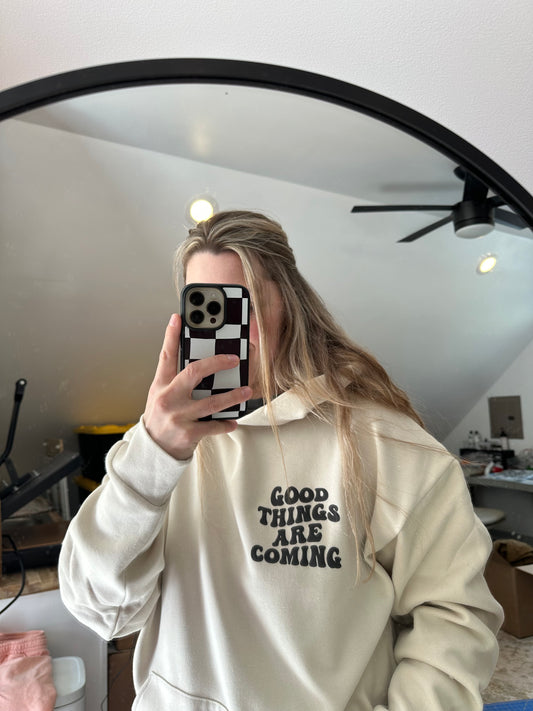 Good Things are Coming Hoodie